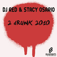 2 Drunk 2010 - DJ Red & Aaron Lee & Shea Delany