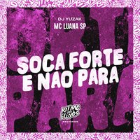 Soca Forte e Não Para - MC Luana SP & DJ YUZAK