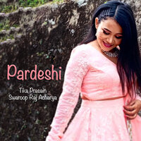 Pardeshi - Tika Prasain & Swaroop Raj Acharya