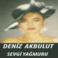 Seviyorum Sevmesende - Deniz Akbulut