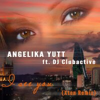 I See You - Angelika YUTT & DJ Clubactive & Xten