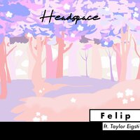 Headspace - FELIP & Taylor Eigsti