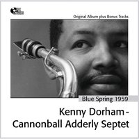 It Might Be Well As Spring - Kenny Dorham & Cannonball Adderley Septet
