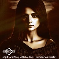 Say It And Stay With Me - Projekt Ich & Frecuencias Ocultas