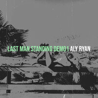 Last Man Standing Demo1 - Aly Ryan