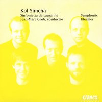 Swiss Klezmer - Kolsimcha & Sinfoniette de Lausanne & Sinfonietta de Lausanne & Kolsimcha & Jean-Marc Grob & Kolsimcha