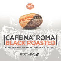 Black Roasted - Roma & Cafeína & Cafeína feat. Roma