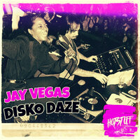 Disko Daze - Jay Vegas