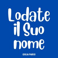 Lodate il Suo nome - Giulia Parisi