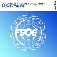 Broken Things - Cold Blue & Audrey Gallagher