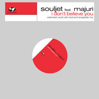 I Don’t Believe You - Souljet & Majuri