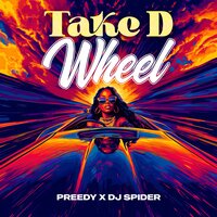 Take D Wheel - Preedy & DJ Spider