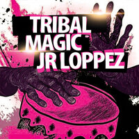 Tribal Magic - Jr Loppez