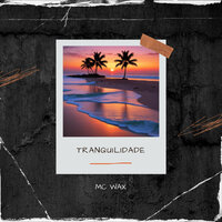 Tranquilidade - MC Wax