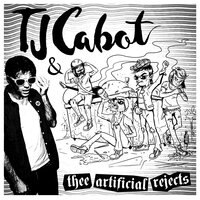 Cut It Down - TJ CABOT & THEE ARTIFICIAL REJECTS