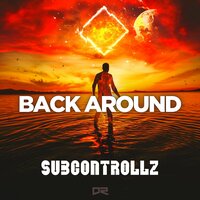 Back Around - SubControllZ & Dancecore N3rd