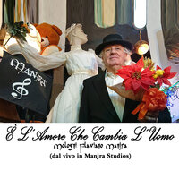 È L’Amore Che Cambia L’Uomo (Dal Vivo in Manjra Studios) - Mologni Flaviano Manjra