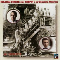 Nena Linda - Ibrahim Ferrer & Chepin Y Su Orquesta Oriental