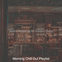Grand Outdoor Dining - Morning Chill Out Playlist
