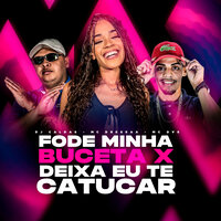 Automotivo Fode Minha Buceta X Deixa Eu Te Catucar - DJ Caldas & Mc Dvs & Mc Dressaa