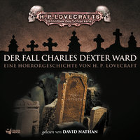 Der Fall Charles Dexter Ward - Teil 14 - David Nathan & H. P. Lovecraft & Bibliothek des Schreckens & H.P. Lovecraft