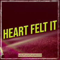 Heart Felt It - Mafiandan6ixx