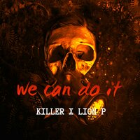 We Can Do It - Killer & Lion P