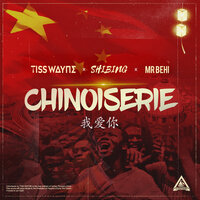 CHINOISERIE - TISS WAYNE & Shibing & Mr Behi