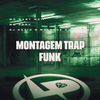Montagem Trap Funk - MC MARY MAII & MC DDSV & DJ KEVIN O MOLEQUE DO MANDELÃO