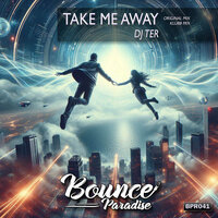 Take Me Away - Dj Ter