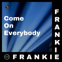 Come on Everybody - FRANKIE