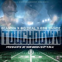 Touchdown - Bo Deal & EBE bandz & Slamma