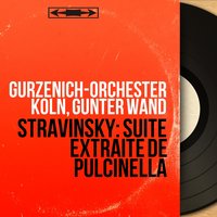 Suite from Pulcinella: III. Scherzino - Gürzenich-Orchester Köln & Игорь Фёдорович Стравинский