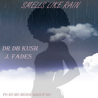 Smells Like Rain - Dr Db Kush & J. Fades