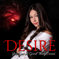 You Got a Good Thing Comin' - Desire