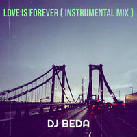 Love Is Forever - Dj Beda