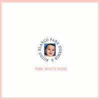 Ruido Blanco para Dormir 2 - 2 - Pure White Noise