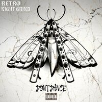 DONT DANCE - night grind & Retro