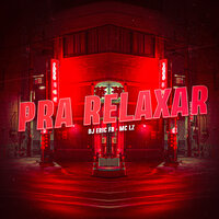 Pra Relaxar - Mc Lz & Dj Eric Fb