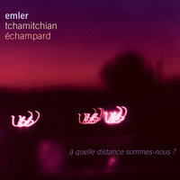 L'hiver sans froid (À Claude) - Claude Tchamitchian & Eric Echampard & Andy Emler