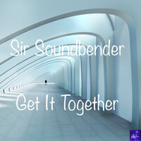 Get It Together - Sir Soundbender & Steve Miggedy Maestro