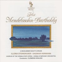 A Midsummer Night's Dream, Op. 61: II. Scherzo - Illona Steingruber & Феликс Мендельсон & Vienna Symphony Orchestra & Chorus of the Vienna State Opera & Clemens Krauss & Dagmar Hermann