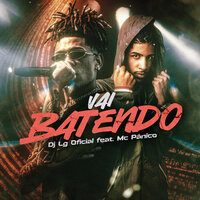 Vai Batendo - DJ LG OFICIAL & MC Panico