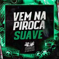 Vem na Piroca Suave - Mc Jl Bxd & Mc Rose Dá Treta & Dj Geovanne do Dick
