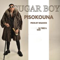 Pisokouna - Sugar Boy & Teez & Gas