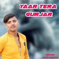 Yaar Tera Gurjar - Akki Gurjar