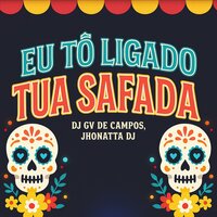 EU TO LIGADO TUA SAFADA - Dj Gv de Campos & MC Gw & JHONATTA DJ