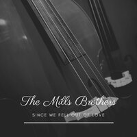 Don't Be Afraid to Tell Your Mother - The Mills Brothers