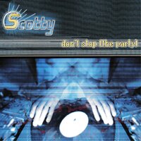 Don't Stop (The Party) - Scotty
