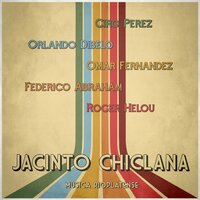 Jacinto Chiclana - Ciro Perez & Roger Hélou & Omar Fernandez & Federico Abraham